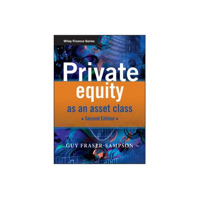 Private Equity as an Asset Class - (Wiley Finance) 2nd Edition by Guy Fraser-Sampson (Hardcover)