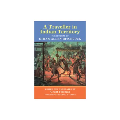 A Traveler in Indian Territory - (American Exploration and Travel) by Ethan A Hitchcock (Paperback)