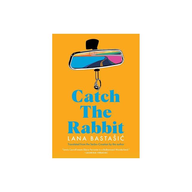 Catch the Rabbit - by Lana Bastasic (Paperback)