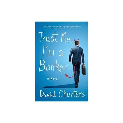 Trust Me, Im a Banker - by David Charters (Hardcover)