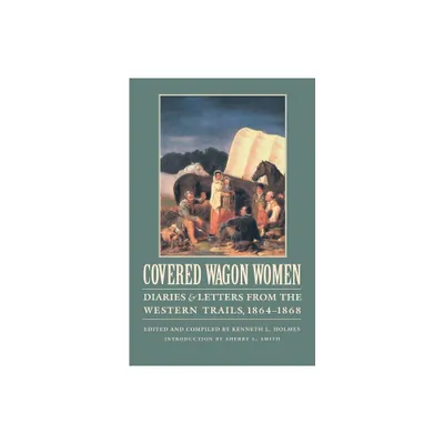 Covered Wagon Women, Volume 9 - by Kenneth L Holmes (Paperback)