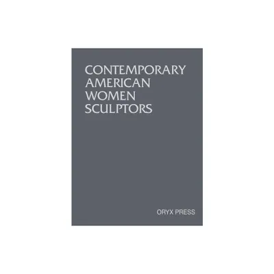 Contemporary American Women Sculptors - by Virginia Watson-Jones (Hardcover)