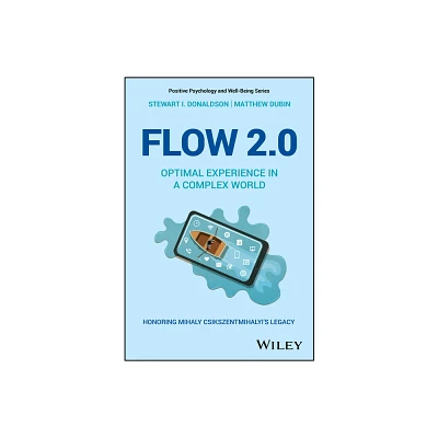 Flow 2.0 - (Positive Psychology and Well-Being) by Stewart I Donaldson & Matthew Dubin (Paperback)