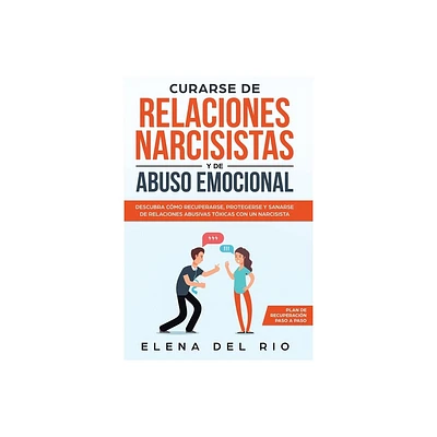 Curarse de relaciones narcisistas y de abuso emocional - by Elena Del Rio (Paperback)