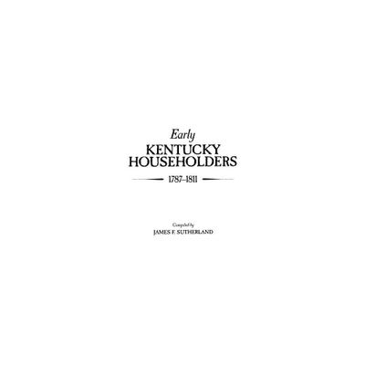 Early Kentucky Householders, 1787-1811 - by James F Sutherland (Paperback)