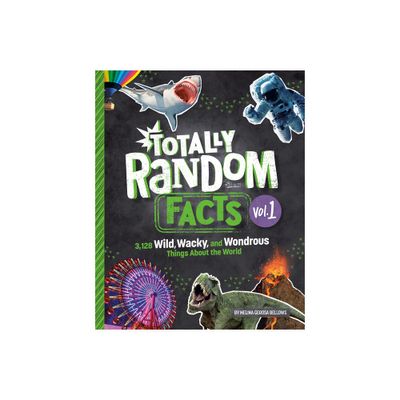 Totally Random Facts Volume 1 - by Melina Gerosa Bellows (Hardcover)