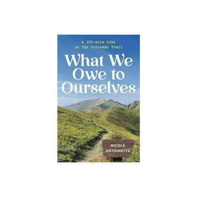 What We Owe to Ourselves - by Nicole Antoinette (Paperback)