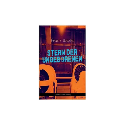 Stern der Ungeborenen (Science-Fiction-Roman) - by Franz Werfel (Paperback)