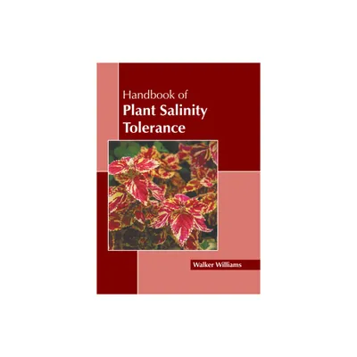 Handbook of Plant Salinity Tolerance - by Walker Williams (Hardcover)