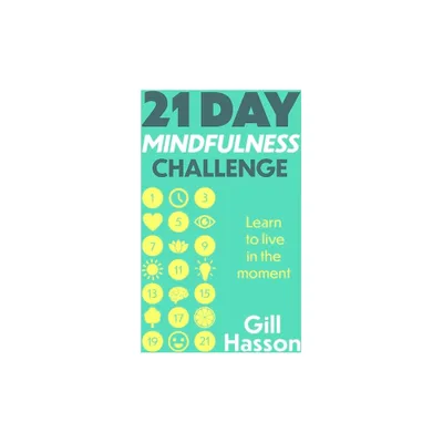 21 Day Mindfulness Challenge - by Gill Hasson (Paperback)