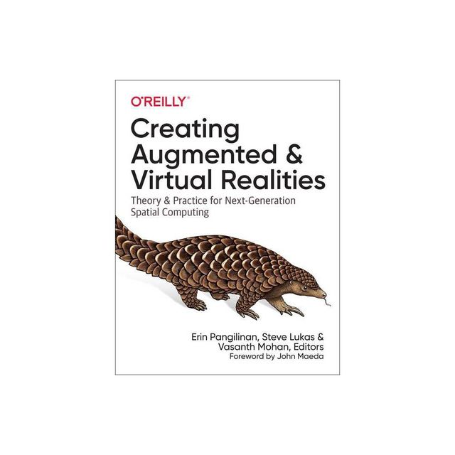 Creating Augmented and Virtual Realities - by Erin Pangilinan & Steve Lukas & Vasanth Mohan (Paperback)