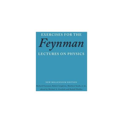 Exercises for the Feynman Lectures on Physics - by Richard P Feynman & Robert B Leighton & Matthew Sands (Paperback)