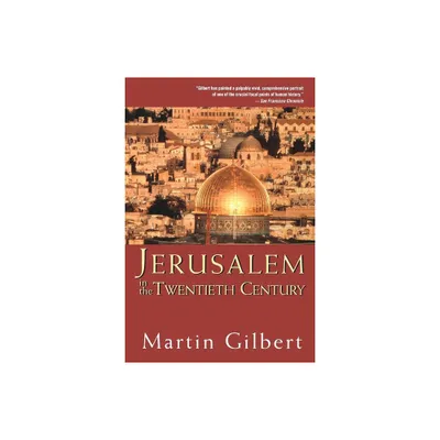 Jerusalem in the Twentieth Century - by Martin Gilbert (Hardcover)