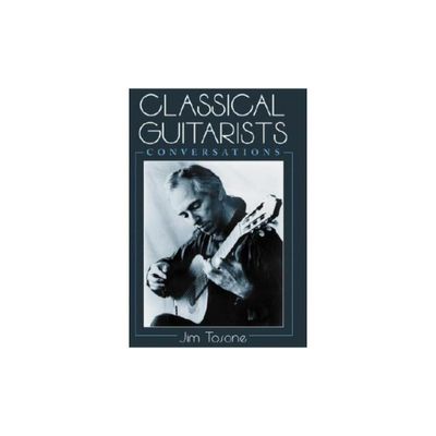 Classical Guitarists - by Jim Tosone (Paperback)