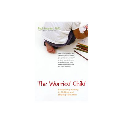 The Worried Child - by Paul Foxman (Paperback)