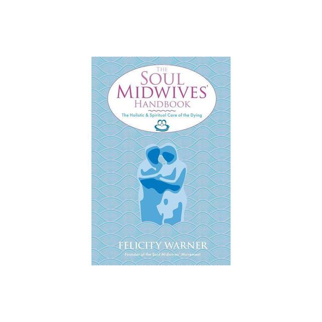 Soul Midwives Handbook - by Felicity Warner (Paperback)