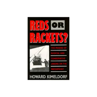 Reds or Rackets? - by Howard Kimeldorf (Paperback)