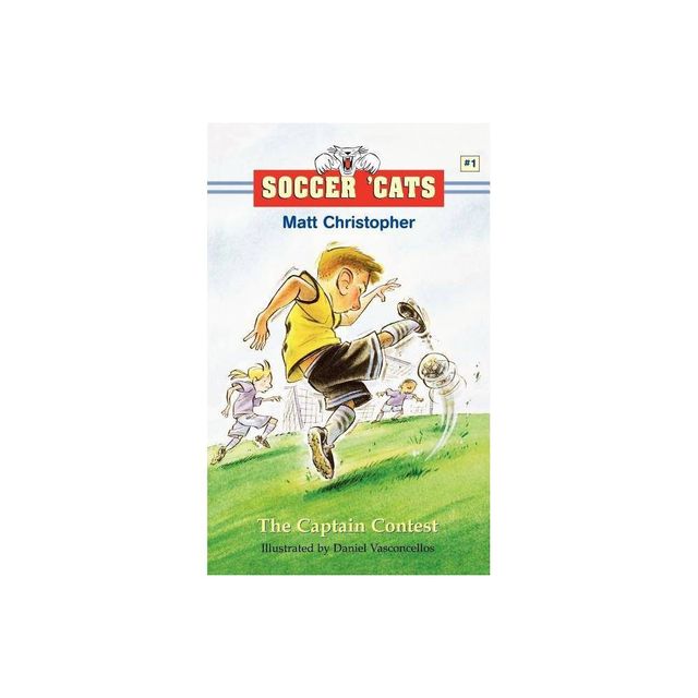 The Soccer Cats: The Captain Contest - (Soccer Cats (Paperback)) by Matt Christopher (Paperback)