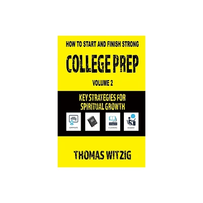 College Prep Volume 2 - (How to Start and Finish Strong) by Thomas Witzig (Paperback)