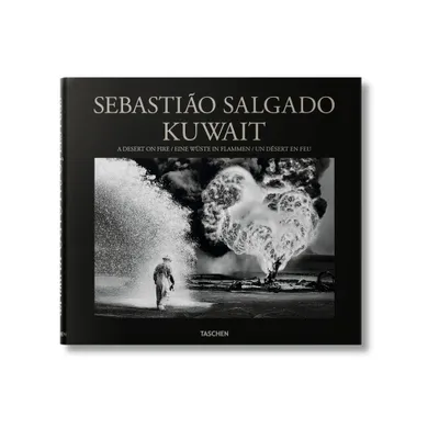 Sebastio Salgado. Kuwait. a Desert on Fire - by Llia Wanick Salgado (Hardcover)