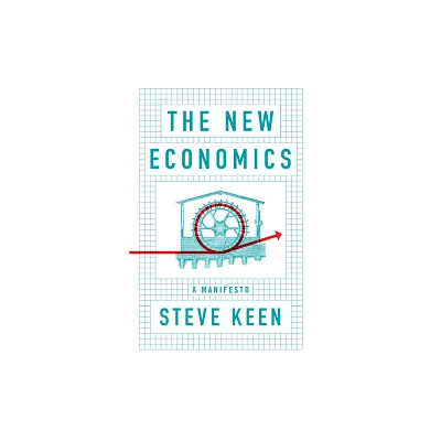 The New Economics - by Steve Keen (Hardcover)