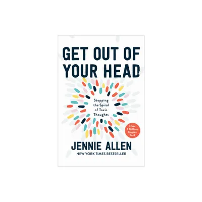 Get Out of Your Head - by Jennie Allen (Hardcover)