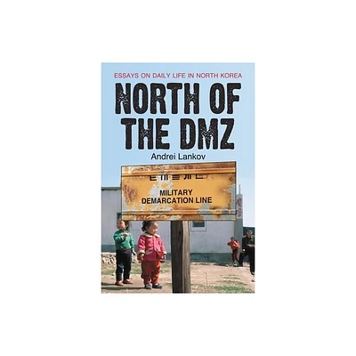 North of the DMZ - by Andrei Lankov (Paperback)