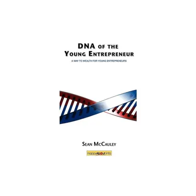 DNA of the Young Entrepreneur - by Sean McCauley (Hardcover)