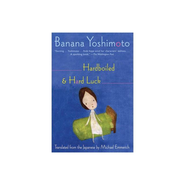 Hardboiled & Hard Luck - by Banana Yoshimoto (Paperback)