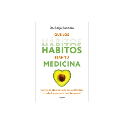 Que Los Hbitos Sean Tu Medicina / Make Habits Your Medicine - by Borja Bandera Merchn (Paperback)