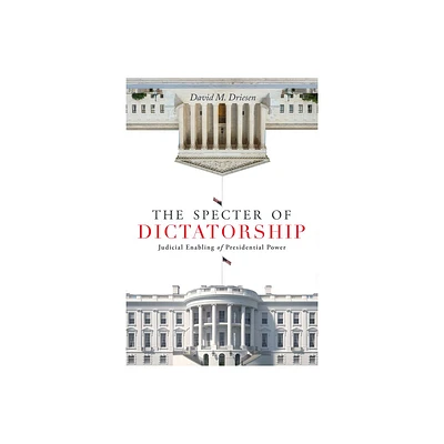 The Specter of Dictatorship - (Stanford Studies in Law and Politics) by David M Driesen (Paperback)