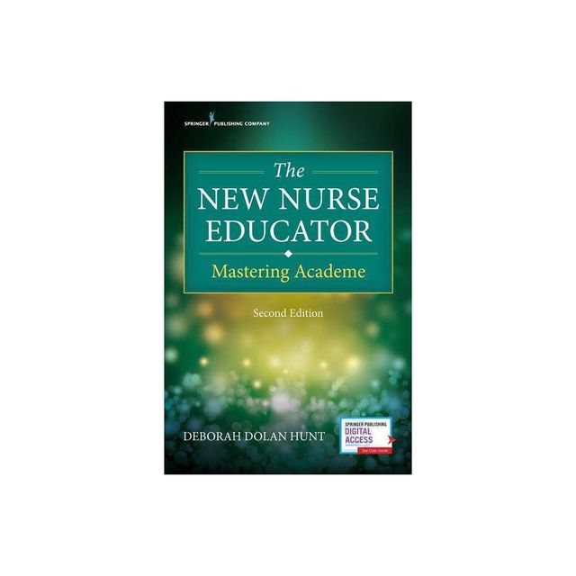 The New Nurse Educator - 2nd Edition by Deborah Dolan Hunt (Paperback)