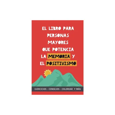 El libro para personas mayores que potencia la memoria y el positivismo - Large Print by Grete Garrido (Paperback)