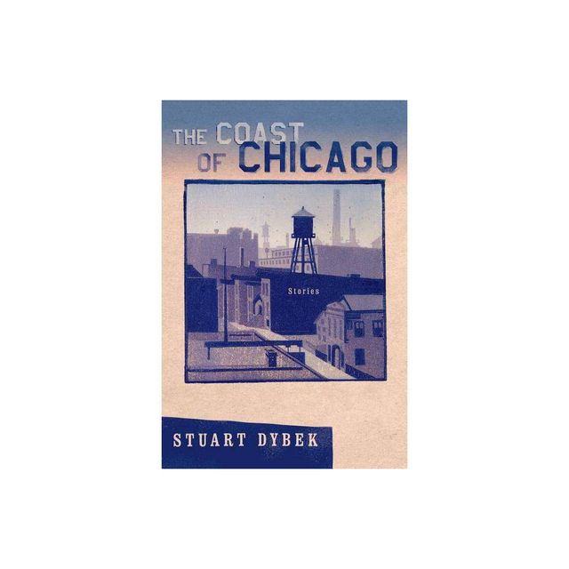 The Coast of Chicago - by Stuart Dybek (Paperback)