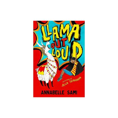 Llama Out Loud! - by Annabelle Sami (Paperback)