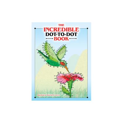 The Incredible Dot-To-Dot Book - (Dover Kids Activity Books) by Barbara Soloff Levy (Paperback)