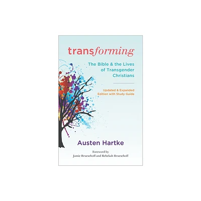 Transforming: Updated and Expanded Edition with Study Guide - by Austen Hartke (Paperback)