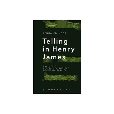 Telling in Henry James - by Lynda Zwinger (Hardcover)