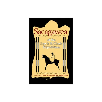 Sacagawea of the Lewis and Clark Expedition - by Ella E Clark & Margot Edmonds (Paperback)