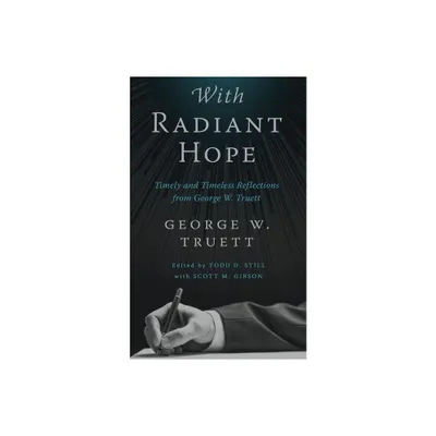 With Radiant Hope - by George W Truett (Hardcover)