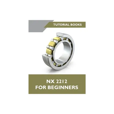 NX 2212 For Beginners (Colored) - by Tutorial Books (Paperback)