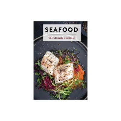 Seafood - (Ultimate Cookbooks) by The Coastal Kitchen (Hardcover)