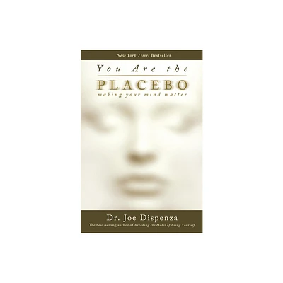 You Are the Placebo - by Joe Dispenza (Paperback)