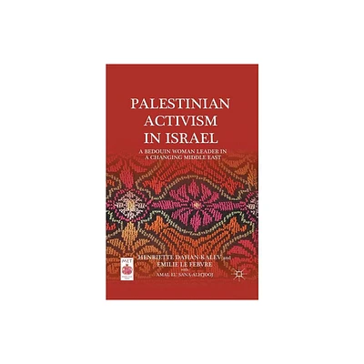 Palestinian Activism in Israel - (Middle East Today) by H Dahan-Kalev & E Le Febvre & Sana-Alhjooj & Emilie Le Febvre (Paperback)