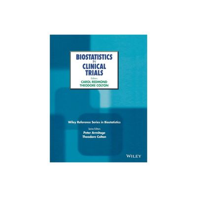 Biostatistics in Clinical Trials - (Wiley Reference Biostatics) by Carol K Redmond & Theodore Colton (Hardcover)