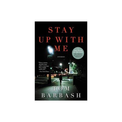 Stay Up with Me - by Tom Barbash (Paperback)