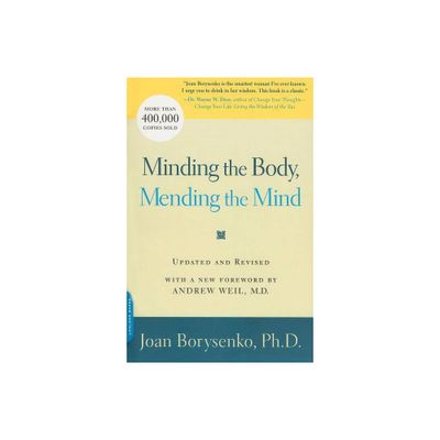 Minding the Body, Mending the Mind - by Joan Borysenko (Paperback)