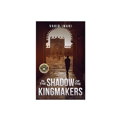 In the Shadow of the Kingmakers - by Vahid Imani (Hardcover)