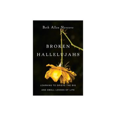 Broken Hallelujahs - by Beth Allen Slevcove (Paperback)