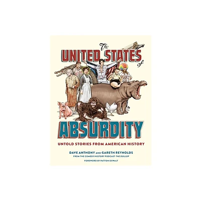 The United States of Absurdity - by Dave Anthony & Gareth Reynolds (Hardcover)